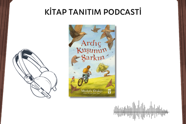 Ardıç Kuşunun Şarkısı Tanıtım Podcasti